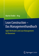 Lean Construction - Das Managementhandbuch: Agile Methoden Und Lean Management Im Bauwesen