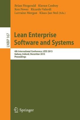 Lean Enterprise Software and Systems: 4th International Conference, Less 2013, Galway, Ireland, December 1-4, 2013, Proceedings - Fitzgerald, Brian (Editor), and Conboy, Kieran (Editor), and Power, Ken (Editor)