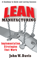 Lean Manufacturing: Implementation Strategies that Work