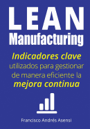 Lean Manufacturing: Indicadores clave de desempeo para gestionar de manera eficiente la mejora continua