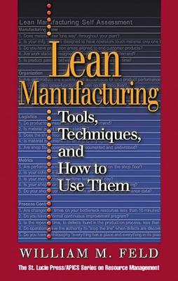 Lean Manufacturing: Tools, Techniques, and How to Use Them - Feld, William M