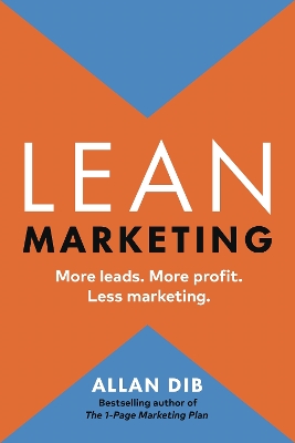 Lean Marketing: More leads. More profit. Less marketing. - Dib, Allan