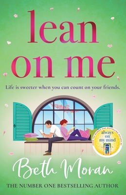 Lean On Me: An unforgettable, emotional read from NUMBER ONE BESTSELLER Beth Moran - Moran, Beth