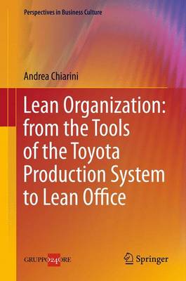 Lean Organization: From the Tools of the Toyota Production System to Lean Office - Chiarini, Andrea