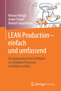 Lean Production - Einfach Und Umfassend: Ein Praxisorientierter Leitfaden Zu Schlanken Prozessen Mit Bildern Erklrt