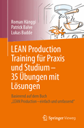 Lean Production Training Fr PRAXIS Und Studium - 35 bungen Mit Lsungen: Basierend Auf Dem Buch "Lean Production - Einfach Und Umfassend"