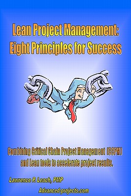 Lean Project Management: Eight Principles For Success - Leach, Lawrence P