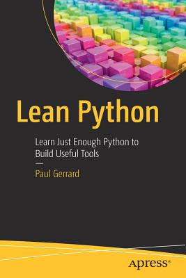 Lean Python: Learn Just Enough Python to Build Useful Tools - Gerrard, Paul