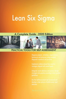 Lean Six Sigma A Complete Guide - 2020 Edition - Blokdyk, Gerardus