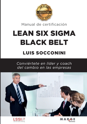Lean Six Sigma Black Belt. Manual de certificacin - Socconini, Luis