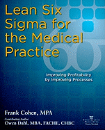 Lean Six Sigma for the Medical Practice: Improving Profitability by Improving Processes