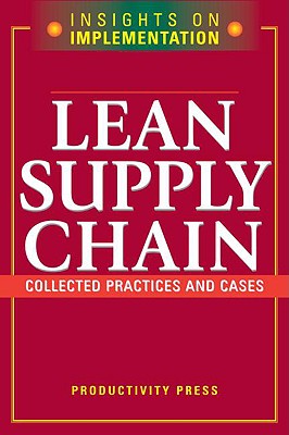 Lean Supply Chain: Collected Practices & Cases - Productivity Press