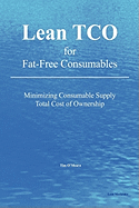 Lean Tco for Fat-Free Consumables: Minimizing Consumable Supply Total Cost of Ownership