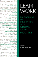 Lean Work: Empowerment and Exploitation in the Global Auto Industry