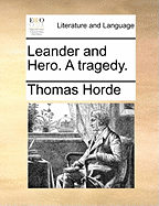 Leander and Hero. a Tragedy