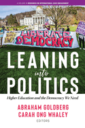 Leaning Into Politics: Higher Education and the Democracy We Need