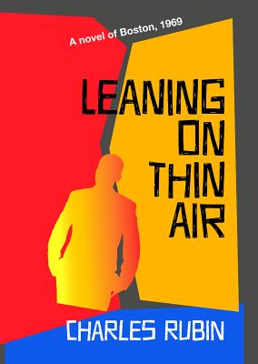 Leaning on Thin Air: A Novel of 1969 Boston - Rubin, Charles