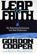 Leap of Faith: An Astronaut's Journey Into the Unknown - Cooper, Gordon, and Henderson, Bruce