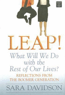 Leap!: What Will We Do with the Rest of Our Lives? - Davidson, Sara