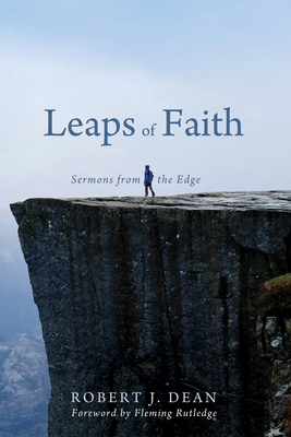 Leaps of Faith - Dean, Robert J, and Rutledge, Fleming (Foreword by)
