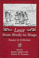 Lear from Study to Stage: Essays in Criticism