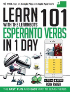 Learn 101 Esperanto Verbs In 1 Day: With LearnBots