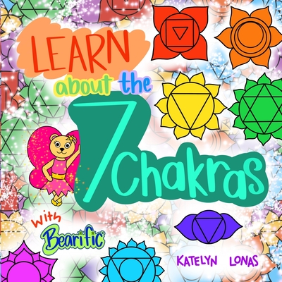 Learn about the 7 Chakras with Bearific(R) - Lonas, Katelyn