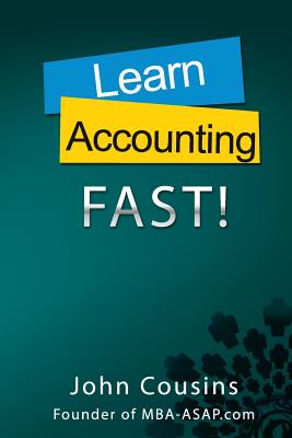 Learn Accounting Fast!: Concepts and Practice - Cousins, John