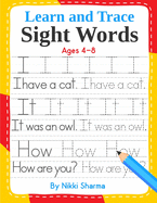 Learn and Trace Sight Words: Step-by-Step exercises to help kindergarten and First Grade children learn to read, write, spell, and use essential high-frequency words