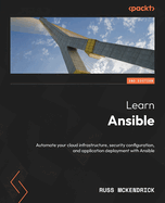 Learn Ansible: Automate your cloud infrastructure, security configuration, and application deployment with Ansible