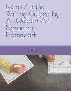 Learn Arabic Writing Guided by Al-Qaidah An-Noraniah Framework: Level 3