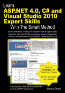 Learn ASP.NET 4.0, C# and Visual Studio 2010 Expert Skills with The Smart Method: Courseware Tutorial for Self-Instruction to Expert Level