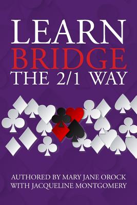 Learn Bridge The 2/1 Way - Montgomery, Jacqueline, Ma, PT, and Orock, Mary Jane