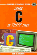 Learn C in Three Days: For the IBM-PC, PS/2 and Compatibles
