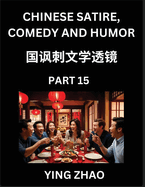 Learn Chinese Satire, Comedy and Humor Stories (Part 15) - Practice Reading Mandarin Chinese Textbooks, A Beginners Guide to Learn Ancient Language and Culture, Words, Laugh Out Loud with Simple Lessons, Improve Vocabulary, English, Pinyin, Simplified...
