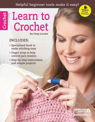 Learn Crochet: Helpful Beginner Tools Made Easy! - Larsen, Cony