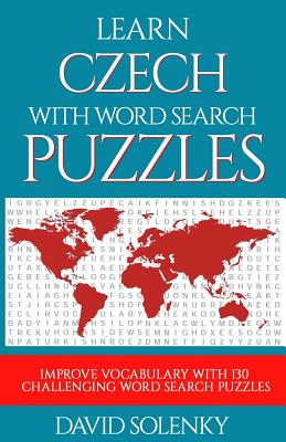 Learn Czech with Word Search Puzzles: Learn Czech Language Vocabulary with Challenging Word Find Puzzles for All Ages - Solenky, David