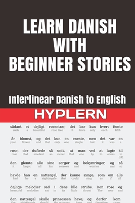 Learn Danish with Beginner Stories: Interlinear Danish to English - Hyplern, Bermuda Word (Editor), and Van Den End, Kees