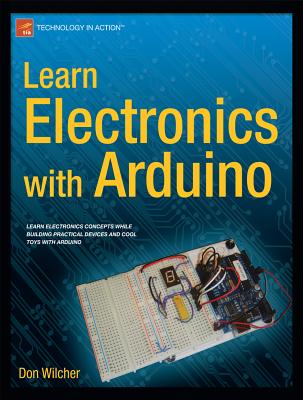 Learn Electronics with Arduino - Wilcher, Don