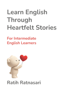 Learn English Through Heartfelt Stories: for intermediate English learners