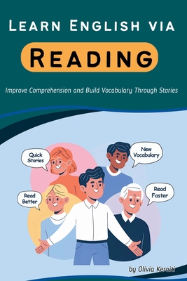 Learn English via Reading: Improve Comprehension and Build Vocabulary Through Stories - Keraiti, Olivia