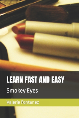 Learn Fast and Easy: Smokey Eyes - Fontanez, Valerie E