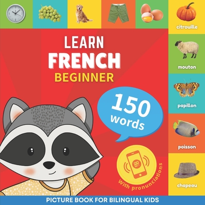 Learn french - 150 words with pronunciations - Beginner: Picture book for bilingual kids - Goose and Books