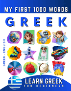 Learn Greek for Beginners, My First 1000 Words: Bilingual Greek - English Language Learning Book for Kids & Adults