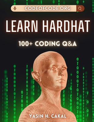 Learn Hardhat: 100+ Coding Q&A - Cakal, Yasin Hasan