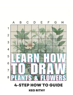 Learn How To Draw Plants & Flowers: 4-Step How To Guide - Rithy, Keo