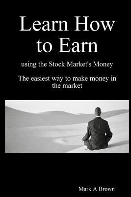 Learn How to Earn - Brown, Mark