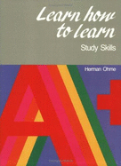 Learn How to Learn: Study Skills - Ohme, Herman, and Ohme, Jean (Editor)