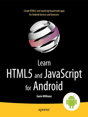 Learn HTML5 and JavaScript for Android - Williams, Gavin