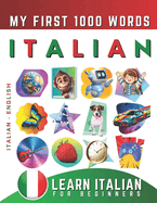 Learn Italian for Beginners, My First 1000 Words: Bilingual Italian - English Language Learning Book for Kids & Adults